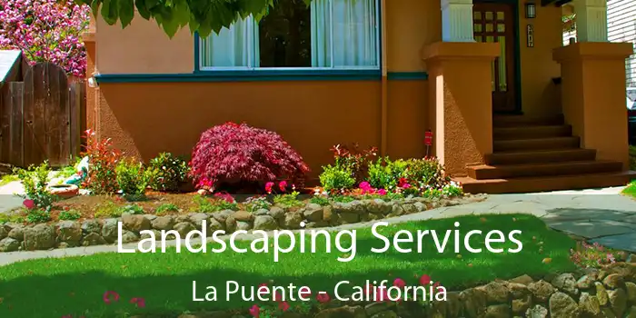 Landscaping Services La Puente - California