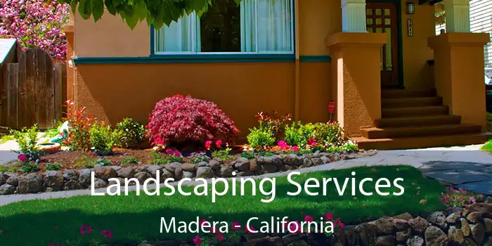 Landscaping Services Madera - California