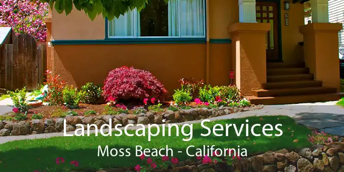 Landscaping Services Moss Beach - California