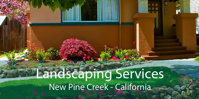 Landscaping Services New Pine Creek - California