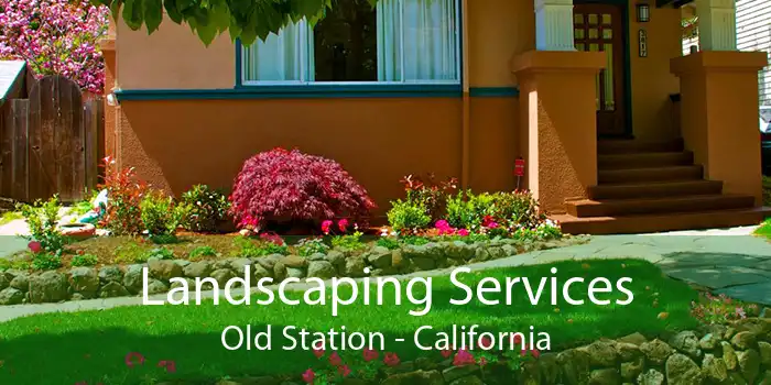 Landscaping Services Old Station - California