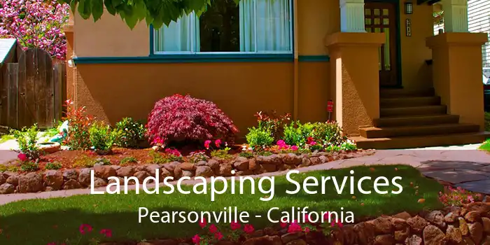 Landscaping Services Pearsonville - California