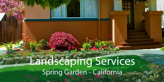 Landscaping Services Spring Garden - California
