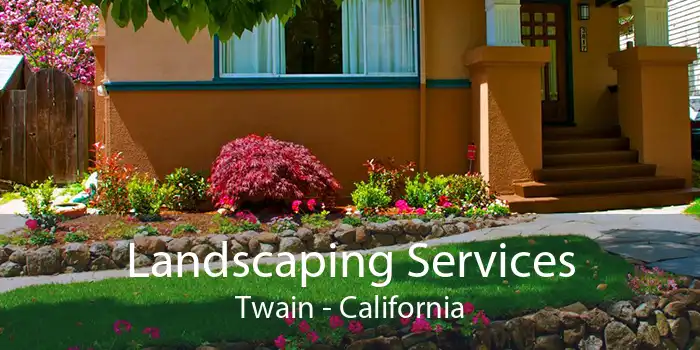 Landscaping Services Twain - California
