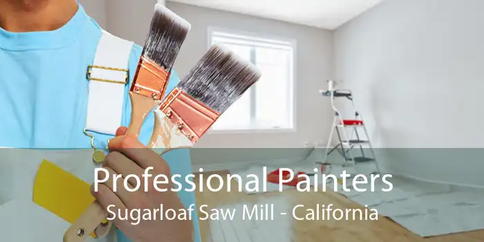Professional Painters Sugarloaf Saw Mill - California