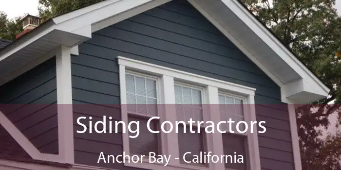 Siding Contractors Anchor Bay - California