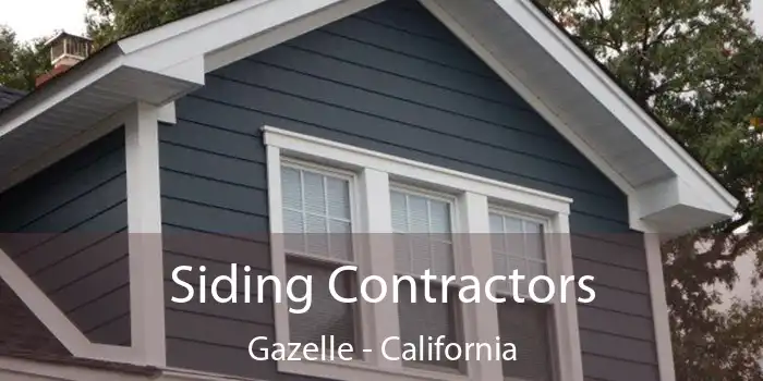 Siding Contractors Gazelle - California