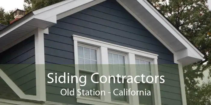 Siding Contractors Old Station - California