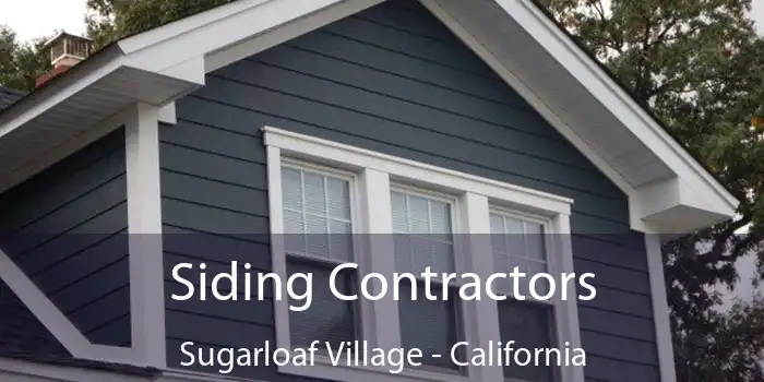 Siding Contractors Sugarloaf Village - California