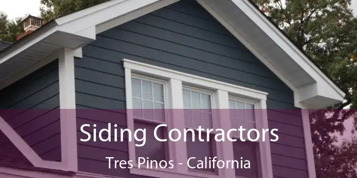 Siding Contractors Tres Pinos - California