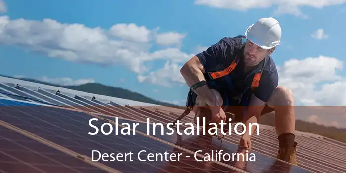 Solar Installation Desert Center - California