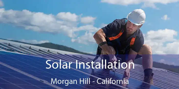 Solar Installation Morgan Hill - California