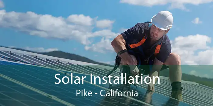 Solar Installation Pike - California