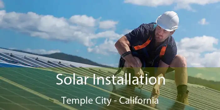 Solar Installation Temple City - California