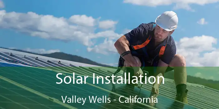 Solar Installation Valley Wells - California