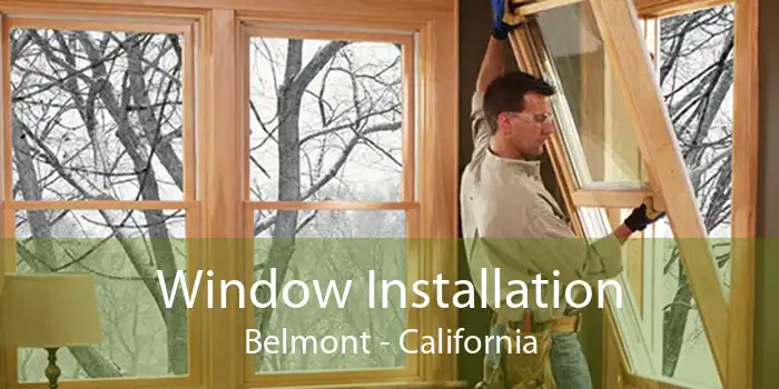 Window Installation Belmont - California