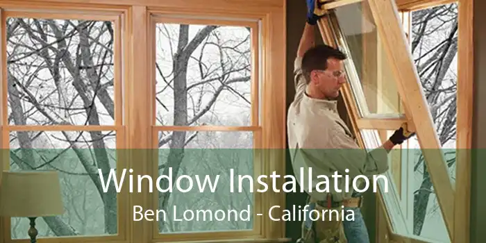Window Installation Ben Lomond - California