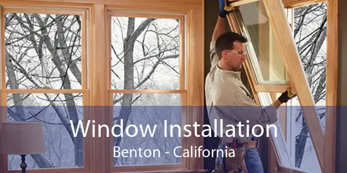 Window Installation Benton - California