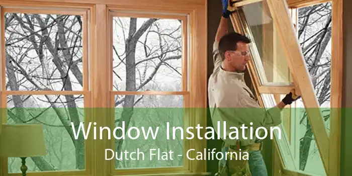 Window Installation Dutch Flat - California