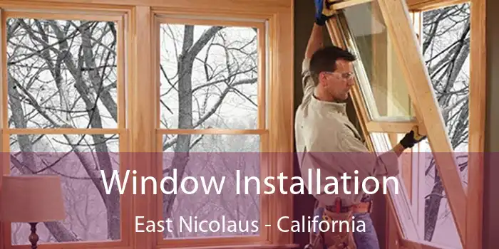 Window Installation East Nicolaus - California