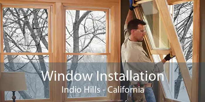 Window Installation Indio Hills - California