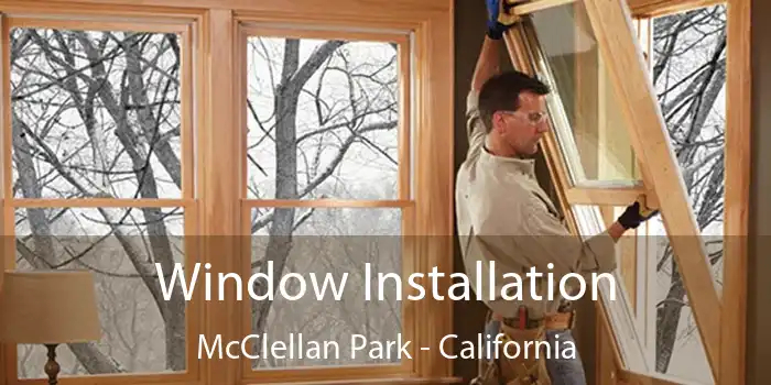 Window Installation McClellan Park - California