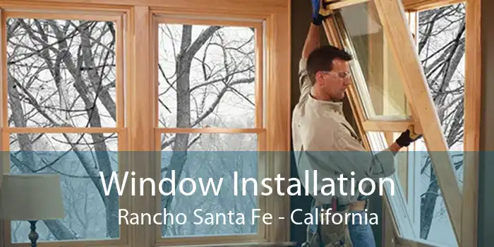 Window Installation Rancho Santa Fe - California