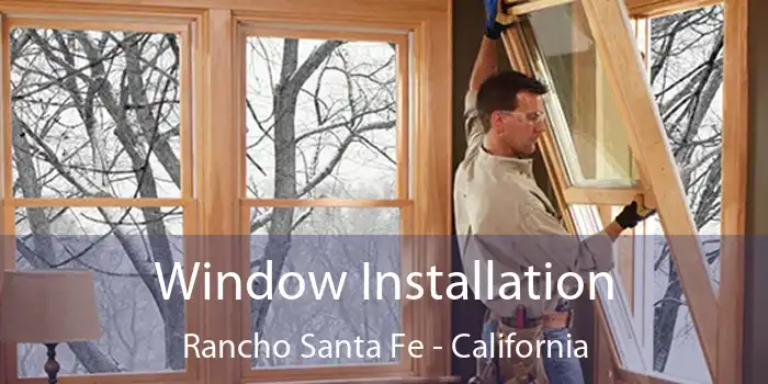 Window Installation Rancho Santa Fe - California